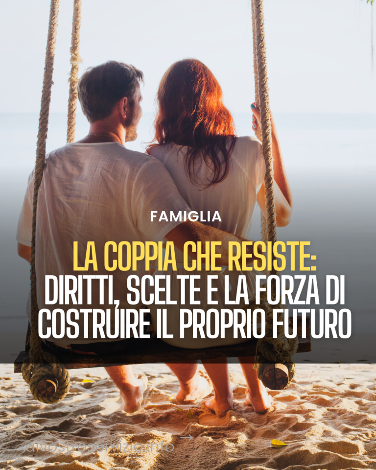 La coppia che resiste: diritti, scelte e la forza di costruire il proprio futuro