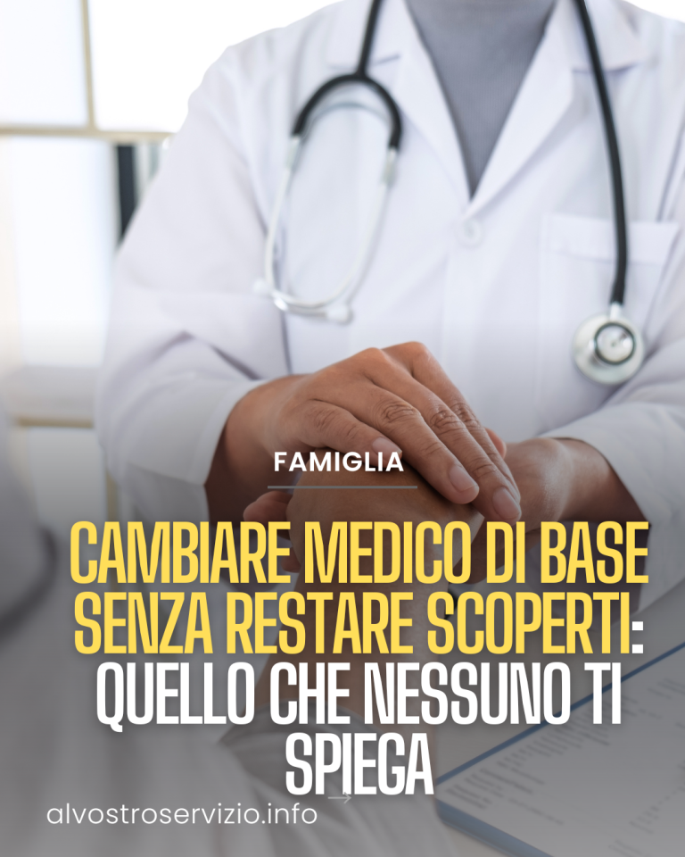 Cambiare medico di base senza restare scoperti: quello che nessuno ti spiega
