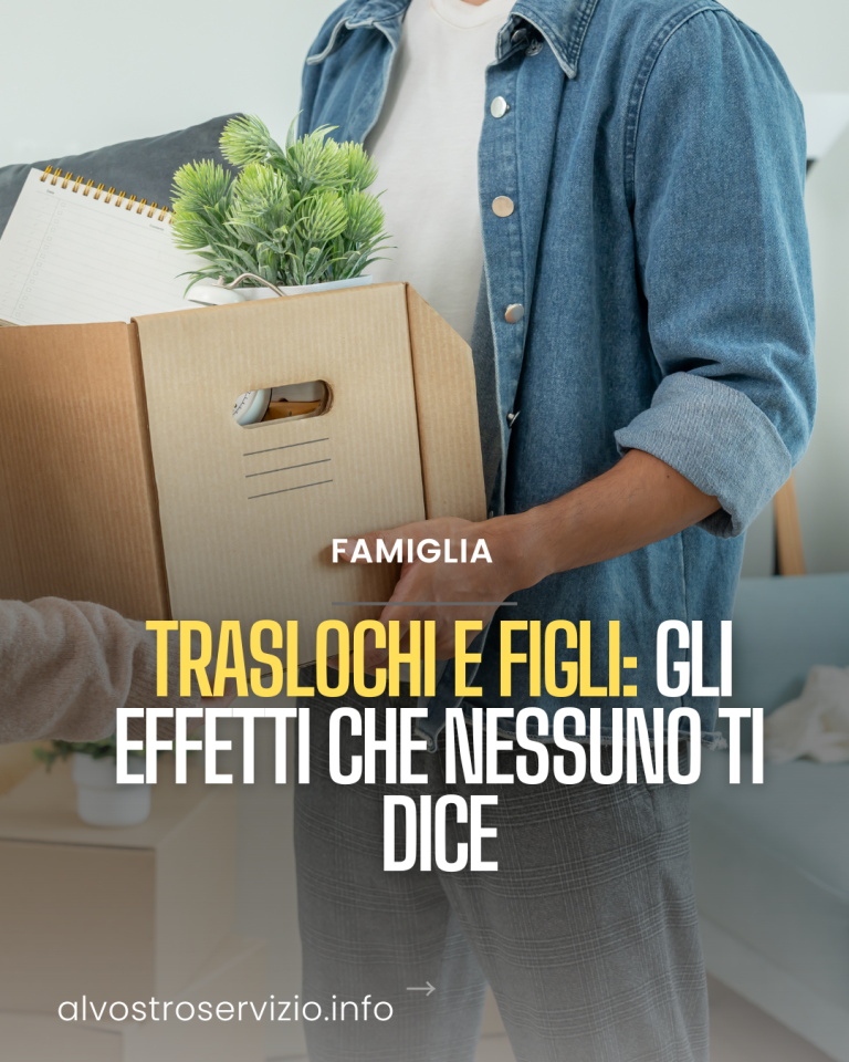 Traslochi e figli: gli effetti che nessuno ti dice