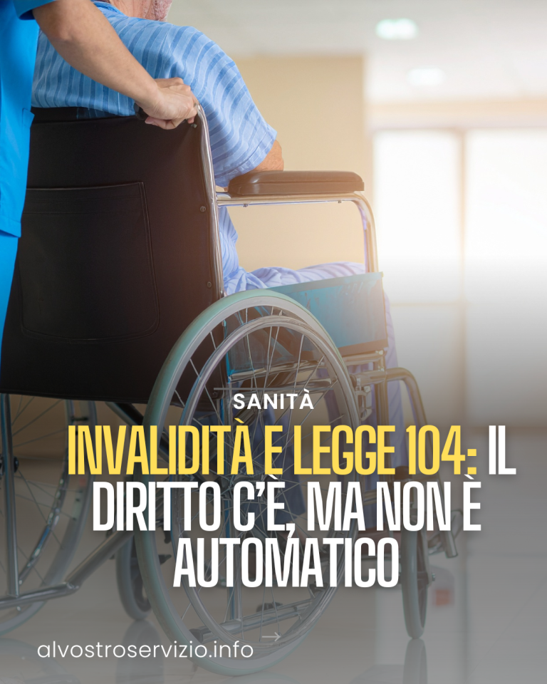 Invalidità e Legge 104: il diritto c’è, ma non è automatico